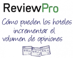 Gu&iacute;a ReviewPro: &iquest;C&oacute;mo pueden los hoteles incrementar su vol&uacute;men de opiniones?